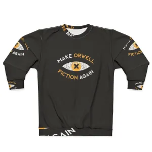 "Make Orwell Fiction Again" Dystopian Literature Philosophy Sweatshirt